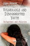 Vulnerable and disconnected youth background and policies