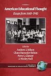 American Educational Thought - 2nd Ed.: Essays from 1640-1940 (Readings in Educational Thought)