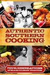 Authentic Southern Cooking: Four Generations of Black Culinary Tradition