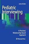 Pediatric Interviewing: A Practical, Relationship-Based Approach (Current Clinical Practice)