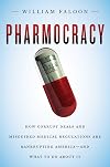 Pharmocracy: How Corrupt Deals and Misguided Medical Regulations Are Bankrupting America--and What to Do About It