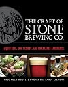The Craft of Stone Brewing Co.: Liquid Lore, Epic Recipes, and Unabashed Arrogance