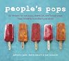 People's Pops: 55 Recipes for Ice Pops, Shave Ice, and Boozy Pops from Brooklyn's Coolest Pop Shop [A Cookbook]