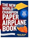 The New World Champion Paper Airplane Book: Featuring the World Record-Breaking Design, with Tear-Out Planes to Fold and Fly