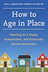 How to Age in Place: Planning for a Happy, Independent, and Financially Secure Retirement