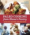 Paleo Cooking from Elana's Pantry: Gluten-Free, Grain-Free, Dairy-Free Recipes [A Cookbook]