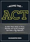 Acing the ACT: An Elite Tutor's Guide to Tricky Questions and Secret Strategies that Make a Big Difference