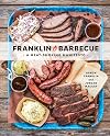 Franklin Barbecue: A Meat-Smoking Manifesto [A Cookbook]
