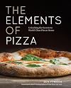 The Elements of Pizza: Unlocking the Secrets to World-Class Pies at Home