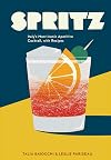 Spritz: Italy's Most Iconic Aperitivo Cocktail, with Recipes