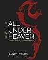 All Under Heaven: Recipes from the 35 Cuisines of China