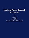 The Northern Paiute-Bannock dictionary : with an English-Northern Paiute-Bannock finder list and a Northern Paiute-Bannock-English finder list