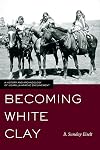 Becoming White Clay: A History and Archaeology of Jicarilla Apache Enclavement