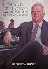 Leonard Arrington and the Writing of Mormon History