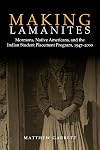 Making Lamanites: Mormons, Native Americans, and the Indian Student Placement Program, 1947-2000