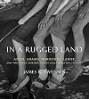 In a Rugged Land: Ansel Adams, Dorothea Lange, and the Three Mormon Towns Collaboration, 1953&ndash;1954