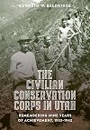 The Civilian Conservation Corps in Utah, 1933-1942: Remembering Nine Years of Achievement