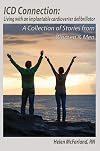 ICD Connection: Living with an Implantable Cardioverter Defibrillator: A Collection of Patient & Family Stories