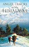 Angel Tracks in the Himalayas: And Other Short Stories