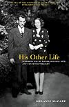 His Other Life: Searching For My Father, His First Wife, and Tennessee Williams