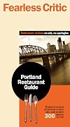 The Fearless Critic Portland Restaurant Guide (Fearless Critic: Portland or Restaurant Guide)