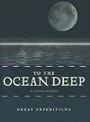 To the Ocean Deep (Great Expeditions)
