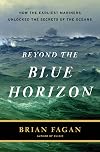Beyond the Blue Horizon: How the Earliest Mariners Unlocked the Secrets of the Oceans