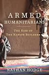 Armed Humanitarians: The Rise of the Nation Builders