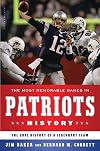 The Most Memorable Games in Patriots History: The Oral History of a Legendary Team
