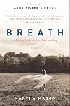 Breath: A Lifetime in the Rhythm of an Iron Lung: A Memoir