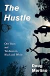 The Hustle: One Team and Ten Lives in Black and White