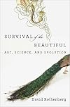 Survival of the Beautiful: Art, Science, and Evolution