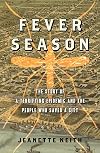 Fever Season: The Story of a Terrifying Epidemic and the People Who Saved a City