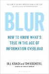 Blur: How to Know What's True in the Age of Information Overload