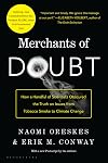 Merchants of Doubt: How a Handful of Scientists Obscured the Truth on Issues from Tobacco Smoke to Global Warming