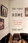 The Fight for Home: How (Parts of) New Orleans Came Back