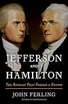 Jefferson and Hamilton: The Rivalry That Forged a Nation