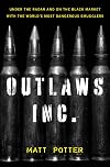 The Outlaws Inc.: Under the Radar and on the Black Market with the World's Most Dangerous Smugglers