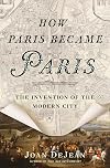 How Paris Became Paris: The Invention of the Modern City