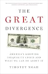 The Great Divergence: America's Growing Inequality Crisis and What We Can Do about It