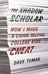 The Shadow Scholar: How I Made a Living Helping College Kids Cheat