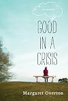 Good in a Crisis: A Memoir