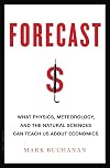 Forecast: What Physics, Meteorology, and the Natural Sciences Can Teach Us About Economics