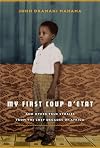 My First Coup d'Etat: And Other True Stories from the Lost Decades of Africa