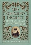 Mrs Robinson's Disgrace: The Private Diary of a Victorian Lady