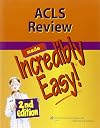 ACLS Review Made Incredibly Easy (Incredibly Easy! Series®)