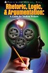 Rhetoric, Logic, and Argumentation: A Guide for Student Writers