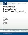 Fundamental Biomechanics in Bone Tissue Engineering (Synthesis Lectures on Tissue Engineering)
