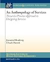 An anthropology of services : toward a practice approach to designing services