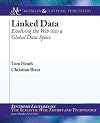 Linked Data: Evolving the Web into a Global Data Space